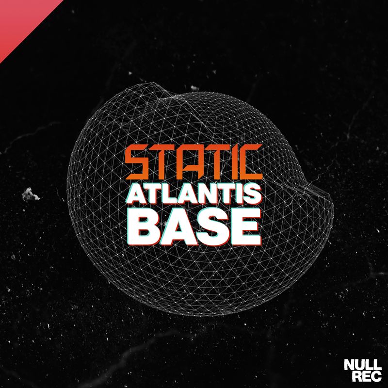 Static - Atlantis Base | Makina, Spanish, Bouncy | Null Records