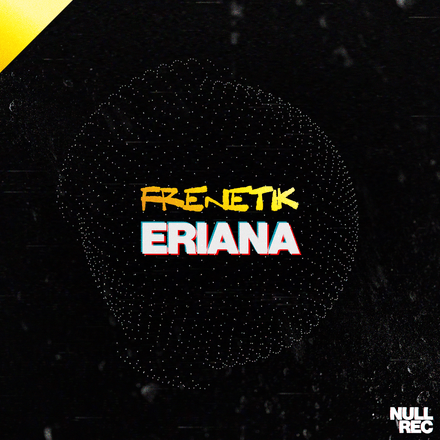 Frenetik - Eriana | Makina, NE Makina, Spanish | Null Records