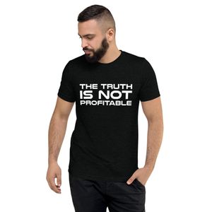 The Truth Is Not Profitable - Unisex T-Shirt