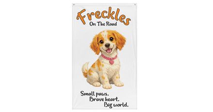 Freckles On The Road Display Flag – Small Paws. Brave Heart. Big World.