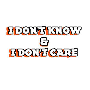 Don&#x27;t Know Don&#x27;t Care