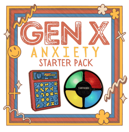 Gen X Anxiety Starters