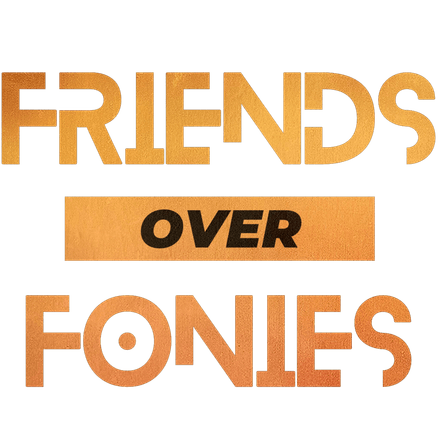 Friends Over Fonies