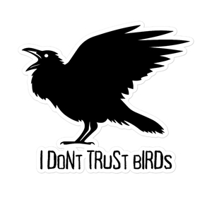 Don&#x27;t Trust Birds Sticker