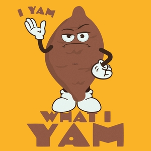 Yam What I Yam