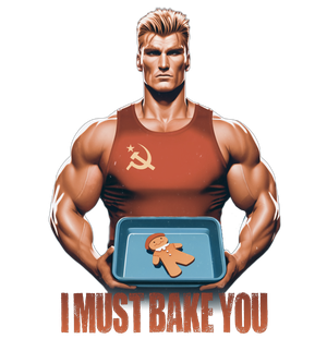 I Must Bake You