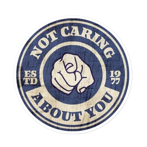 Don&#x27;t Care Sticker