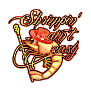 Shrimpin&#x27; Ain&#x27;t Easy