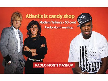 Atlantis is candy shop - Modern Talking x 50 cent - Paolo Monti mashup