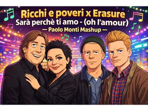 Ricchi e Poveri x Erasure - Sarà perchè ti amo (oh l'amour) - Paolo Monti mashup