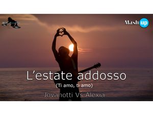 L&#x27;estate addosso (ti amo ti amo) - Jovanotti vs Alexia - Paolo Monti mashup