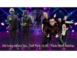Get lucky without You - Daft Punk Vs U2 - Paolo Monti Mashup