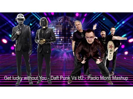 Get lucky without You - Daft Punk Vs U2 - Paolo Monti Mashup