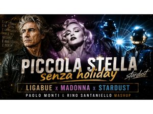 Piccola stella senza holiday - Ligabue x Madonna x Stardust - Paolo Monti &amp; Rino Santaniello Mashup 