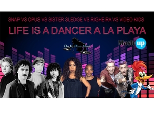 SNAP VS OPUS VS SISTERS SLEDGE VS RIGHEIRA -LIFE IS A DANCER A LA PLAYA-PAOLO MONTI MASHUP 2022