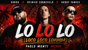 GORDO x REINIER ZONNEVELD X DADDY YANKEE - LO LO LO (LOCO LOCO LOVUMBA)   - PAOLO MONTI MASHUP