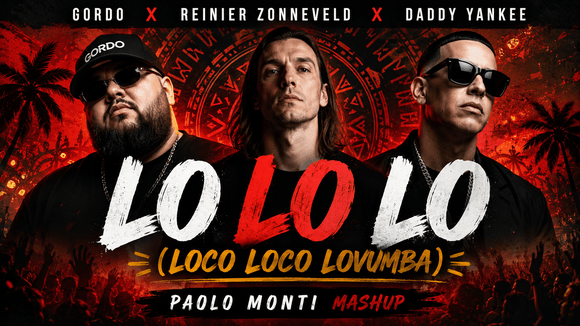 GORDO x REINIER ZONNEVELD X DADDY YANKEE - LO LO LO (LOCO LOCO LOVUMBA)   - PAOLO MONTI MASHUP