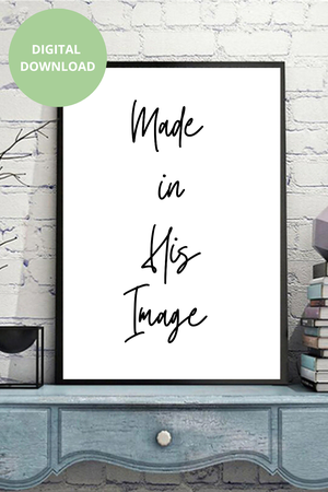 Made in His image - Black and White Printable Wall Art Quote