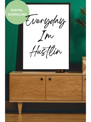 Everyday I&#x27;m Hustlin - Black and White Printable Wall Art Quote