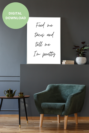 Feed Me Tacos - Black and White Printable Wall Art Quote