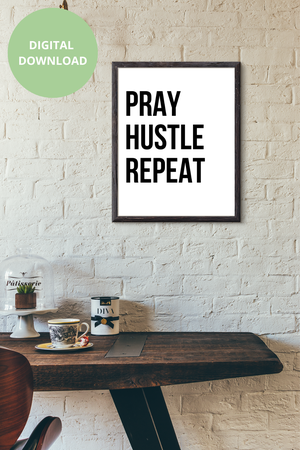 Pray Hustle Repeat - Black and White Printable Wall Art Quote