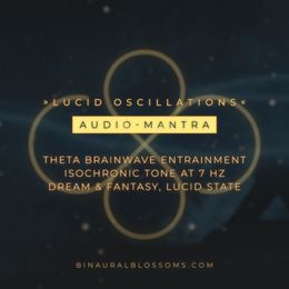 Lucid Oscillations | Theta Audio-Mantra | Isochronic Tone @ 7Hz