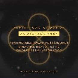 Spiritual Ground | Epsilon Audio-Journey | Binaural Beat @ 0,1Hz