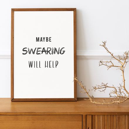 Maybe Swearing Will Help - Black and White Printable Wall Art Quote 