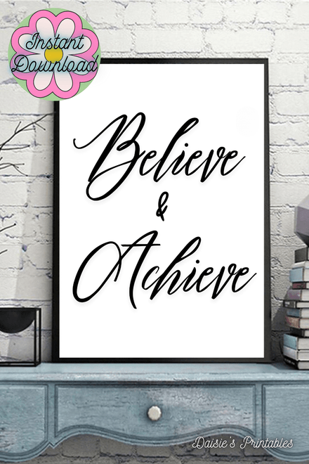 Believe &amp; Achieve - Black and White Printable Wall Art Quote 