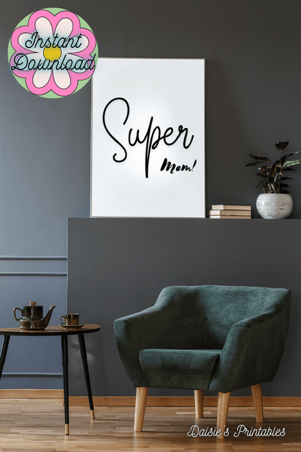 Super Mom! - Black and White Printable Wall Art Quote 