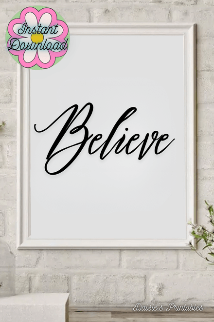 Believe - Black and White Printable Wall Art Quote