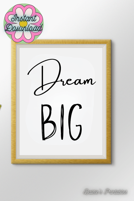 Dream Big - Black and White Printable Wall Art Quote 