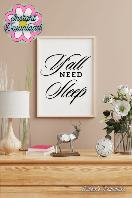 Y&#x27;all Need Sleep - Black and White Printable Wall Art Quote 