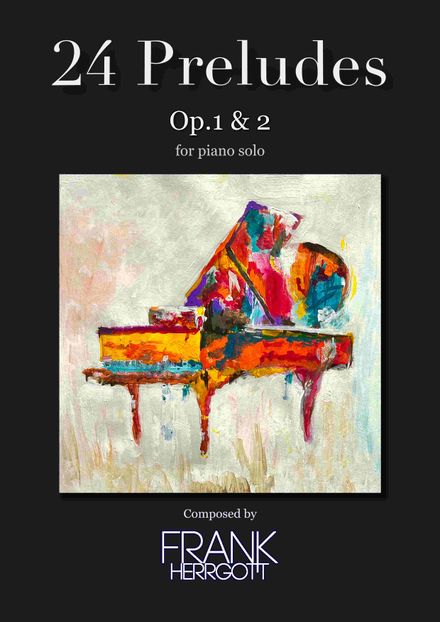 24 Piano Preludes – Op. 1 &amp; 2 by Frank Herrgott