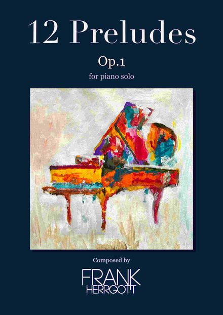 12 Piano Preludes – Op. 1 by Frank Herrgott