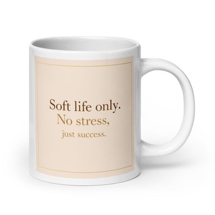 Soft Life Only – Luxury Aesthetic 20 oz coffee Mug