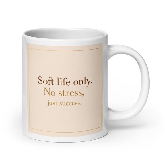 Soft Life Only – Luxury Aesthetic 20 oz coffee Mug