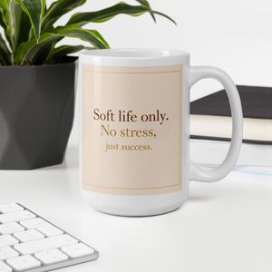 Soft Life Only – Luxury Aesthetic Mug