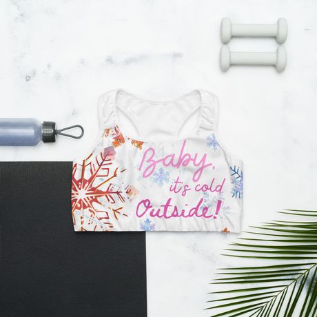 Baby Its Cold Outside! - Sports Bra