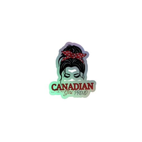 Canadian Girl PROUD - Kiss-Cut Holographic Stickers