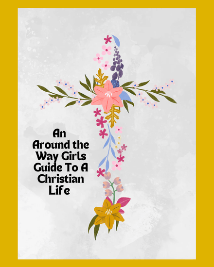 An Around The Way Girls Guide To A Christian Life