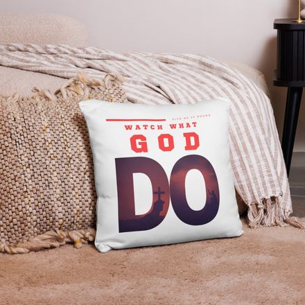 WATCH WHAT GOD DO PILLOW
