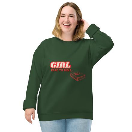 GIRL READ YO BIBLE SWEATSHIRT