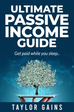 ULTIMATE PASSIVE INCOME GUIDE