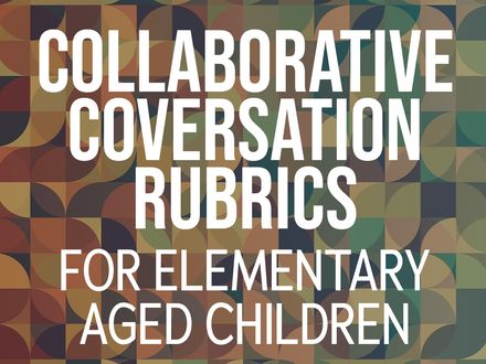 Collaborative Conversation Rubrics for Elementary-Aged Students