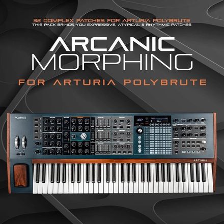 Arturia Polybrute Sound Bank : Arcanic Morphing. Complex &amp; Dark