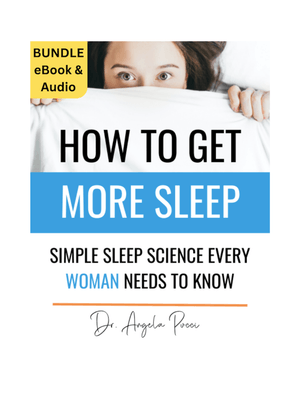 How to Get More Sleep: The Simple Sleep Science Every Woman Needs to Know by Dr. Angela Pucci BUNDLE