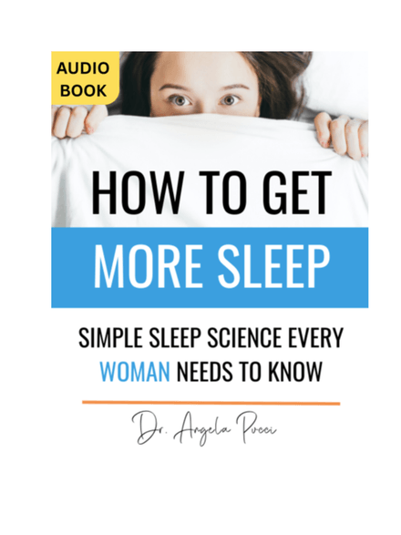 How to Get More Sleep: The Simple Sleep Science Every Woman Needs to Know by Dr. Angela Pucci AUDIO