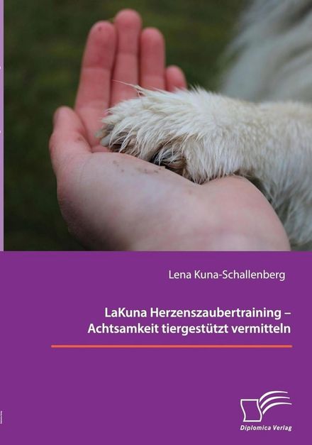 LaKuna Herzenszaubertraining - Achtsamkeit tiergestützt vermitteln