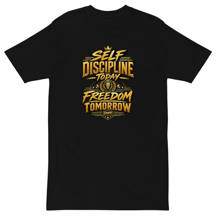 Self Discipline Today, Freedom Tomorrow DMP Shirt